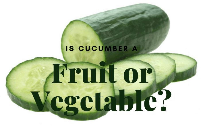 Is cucumber fruit or vegetable