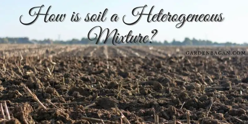 How is soil a Heterogeneous Mixture
